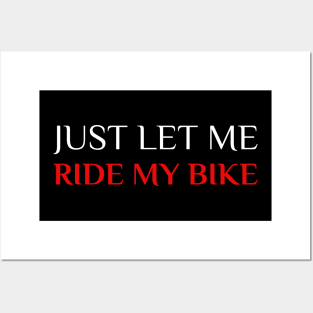 Just Let Me Ride My Bike, Cyclist Posters and Art